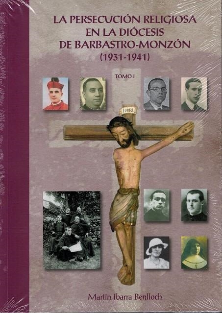 PERSECUCIÓN RELIGIOSA EN LA DIÓCESIS DE BARBASTRO-MONZÓN (1931-1941), LA (2VOL) | 9788493673437 | IBARRA BENLLOCH, MARTIN | Librería Castillón - Comprar libros online Aragón, Barbastro