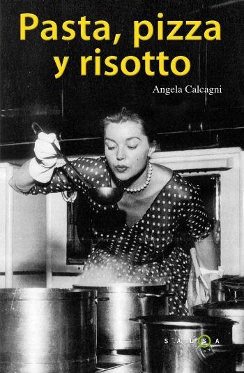 PASTA, PIZZA Y RISOTTO | 9788496599970 | CALCAGNI, ANGELA | Librería Castillón - Comprar libros online Aragón, Barbastro