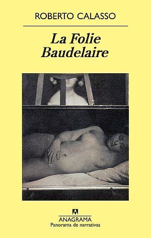 FOLIE BAUDELAIRE, LA | 9788433975706 | CALASSO, ROBERTO | Librería Castillón - Comprar libros online Aragón, Barbastro