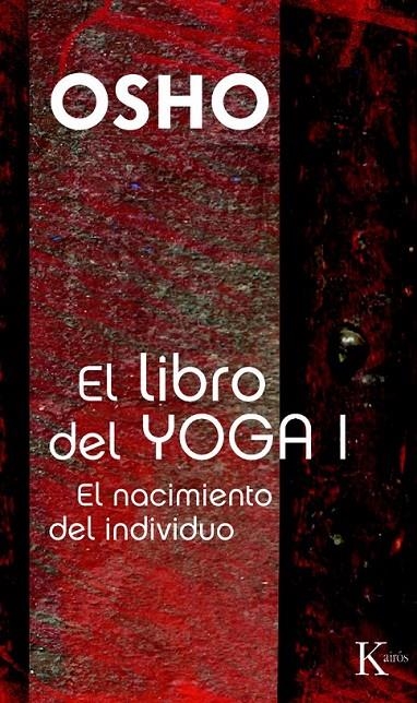 LIBRO DEL YOGA I, EL | 9788472459991 | OSHO | Librería Castillón - Comprar libros online Aragón, Barbastro