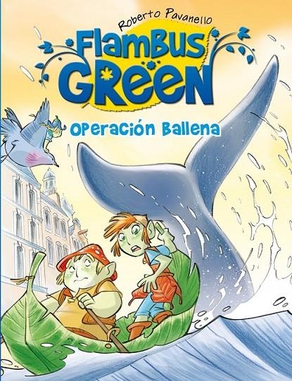 FLAMBUS GREEN 2 : OPERACIÓN BALLENA | 9788420407876 | PAVANELLO, ROBERTO | Librería Castillón - Comprar libros online Aragón, Barbastro