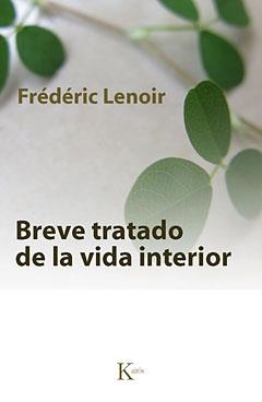 BREVE TRATADO DE LA VIDA INTERIOR | 9788499880211 | LENOIR, FRÉDÉRIC | Librería Castillón - Comprar libros online Aragón, Barbastro