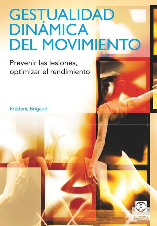 GESTUALIDAD DINÁMICA DEL MOVIMIENTO | 9788499100746 | BRIGAUD, FRÉDÉRIC | Librería Castillón - Comprar libros online Aragón, Barbastro