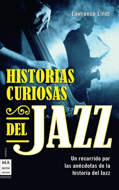 HISTORIAS CURIOSAS DEL JAZZ | 9788415256182 | LINDT, LAWRENCE | Librería Castillón - Comprar libros online Aragón, Barbastro