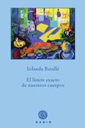 LÍMITE EXACTO DE NUESTROS CUERPOS, EL | 9788496974852 | BATALLÉ, IOLANDA | Librería Castillón - Comprar libros online Aragón, Barbastro