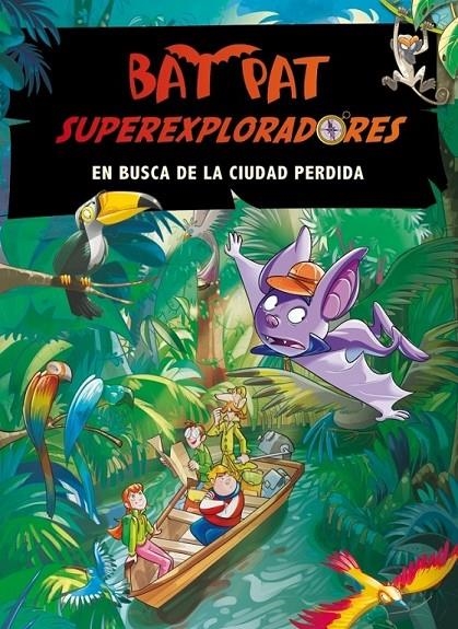 EN BUSCA DE LA CIUDAD PERDIDA - BAT PAT SUPEREXPLORADORES 1 | 9788484417521 | PAVANELLO, ROBERTO | Librería Castillón - Comprar libros online Aragón, Barbastro