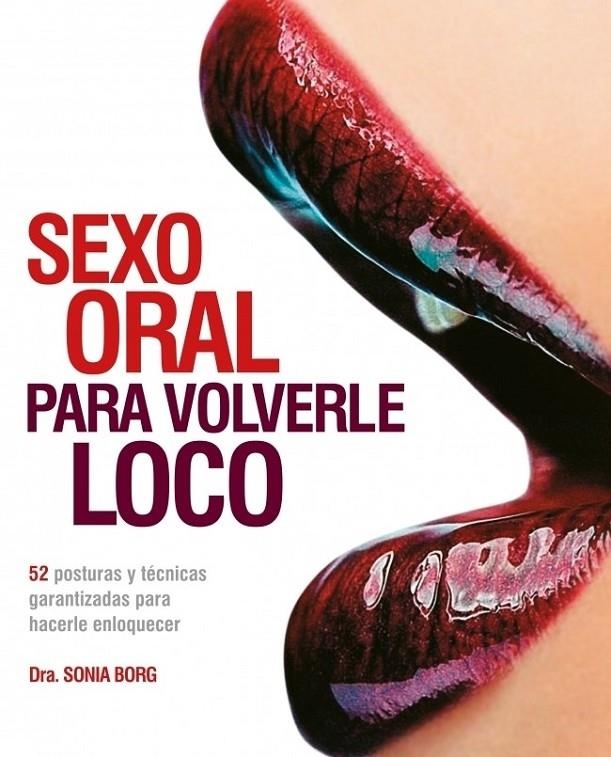 SEXO ORAL PARA VOLVERLE LOCO | 9788425346293 | BORG, SONIA | Librería Castillón - Comprar libros online Aragón, Barbastro