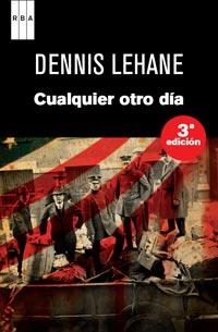 CUALQUIER OTRO DÍA 3ED.2011 | 9788490061084 | LEHANE, DENNIS | Librería Castillón - Comprar libros online Aragón, Barbastro