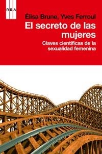 SECRETO DE LAS MUJERES, EL | 9788490061268 | FERROUL, YVES/BRUNE, ÉLISA | Librería Castillón - Comprar libros online Aragón, Barbastro