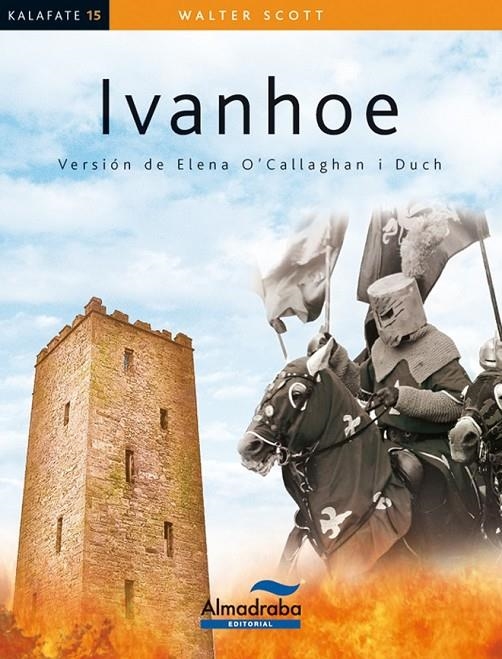 IVANHOE - KALAFATE | 9788483087558 | SCOTT, WALTER | Librería Castillón - Comprar libros online Aragón, Barbastro