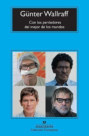 CON LOS PERDEDORES DEL MEJOR DE LOS MUNDOS | 9788433976673 | WALLRAFF, GÜNTER | Librería Castillón - Comprar libros online Aragón, Barbastro