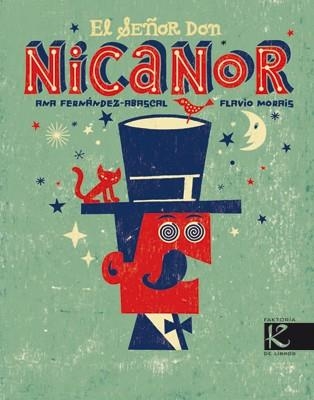 SEÑOR DON NICANOR, EL  | 9788415250104 | MORAIS, FLAVIO; FERNÁNDEZ-ABASCAL, ANA | Librería Castillón - Comprar libros online Aragón, Barbastro