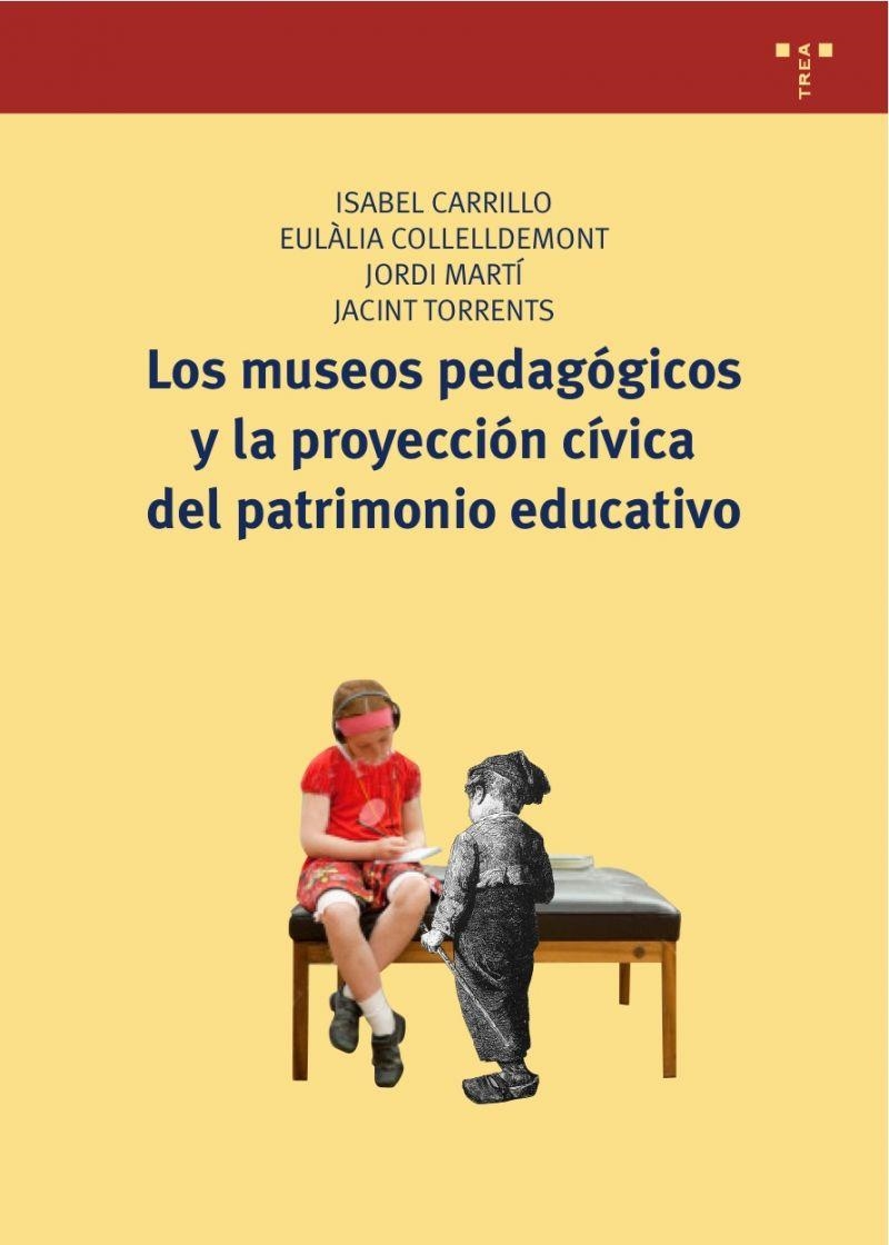 MUSEOS PEDAGÓGICOS Y LA PROYECCIÓN CÍVICA DEL PATRIMONIO EDUCATIVO, LOS | 9788497045902 | CARRILLO, ISABEL | Librería Castillón - Comprar libros online Aragón, Barbastro