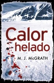 CALOR HELADO | 9788466647380 | McGRATH, M.J. | Librería Castillón - Comprar libros online Aragón, Barbastro