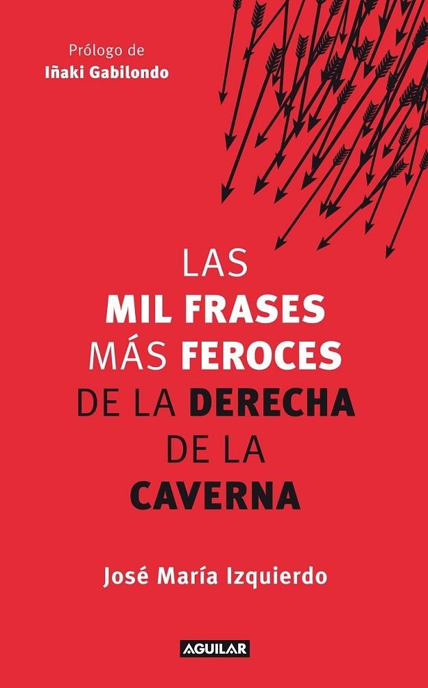 MIL FRASES MÁS FEROCES DE LA DERECHA DE LA CAVERNA, las | 9788403005280 | IZQUIERDO RODRIGUEZ, JOSE MARIA | Librería Castillón - Comprar libros online Aragón, Barbastro