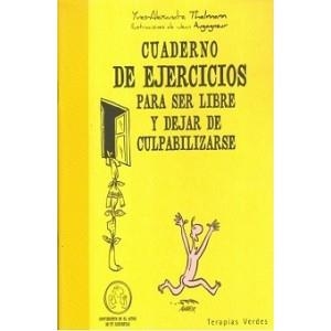 CUADERNO DE EJERCICIOS PARA SER LIBRE Y DEJAR DE CULPABILIZARSE | 9788492716784 | THALMAN, YVES-ALEXANDRE | Librería Castillón - Comprar libros online Aragón, Barbastro