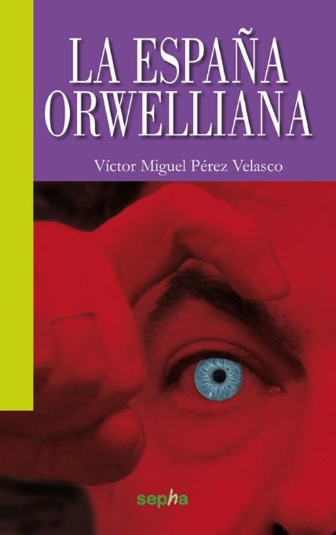 ESPAÑA ORWELLIANA, LA | 9788492974955 | PÉREZ VELASCO, VÍCTOR MIGUEL | Librería Castillón - Comprar libros online Aragón, Barbastro