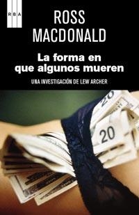 FORMA EN QUE ALGUNOS MUEREN, LA | 9788490061091 | MACDONALD, ROSS | Librería Castillón - Comprar libros online Aragón, Barbastro