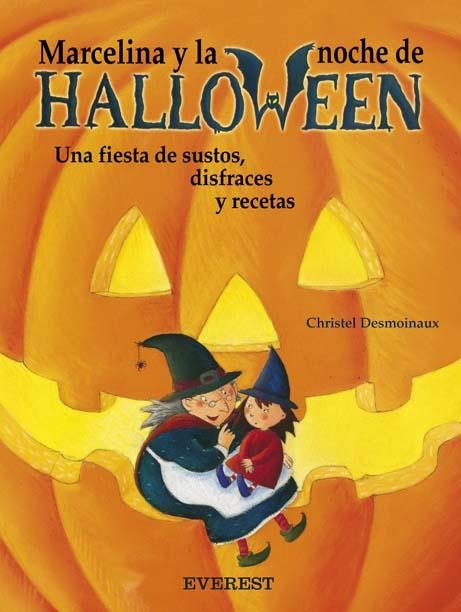 MARCELINA Y LA NOCHE DE HALLOWEEN : UNA FIESTA DE SUSTOS, DISFRACES Y RECETAS | 9788424116781 | DESMOINAUX , CHRISTEL | Librería Castillón - Comprar libros online Aragón, Barbastro