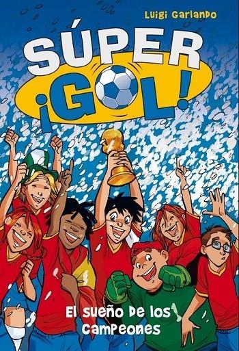 SUPERGOL : EL SUEÑO DE LOS CAMPEONES | 9788484417866 | GARLANDO, LUIGI | Librería Castillón - Comprar libros online Aragón, Barbastro