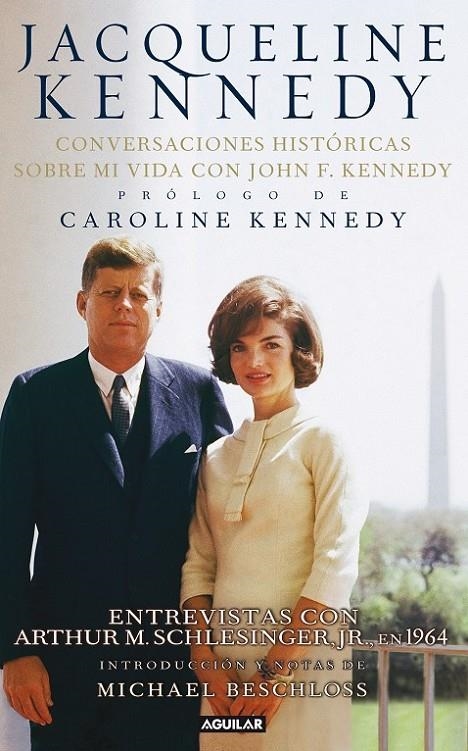 JACQUELINE KENNEDY : CONVERSACIONES HISTÓRICAS SOBRE MI VIDA CON J.F.KENNEDY | 9788403102156 | ONASSIS, JACQUELINE KENNEDY | Librería Castillón - Comprar libros online Aragón, Barbastro