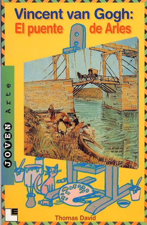 VICENT VAN GOGH EL PUENTE DE ARLES | 9788489804173 | DAVID, THOMAS | Librería Castillón - Comprar libros online Aragón, Barbastro