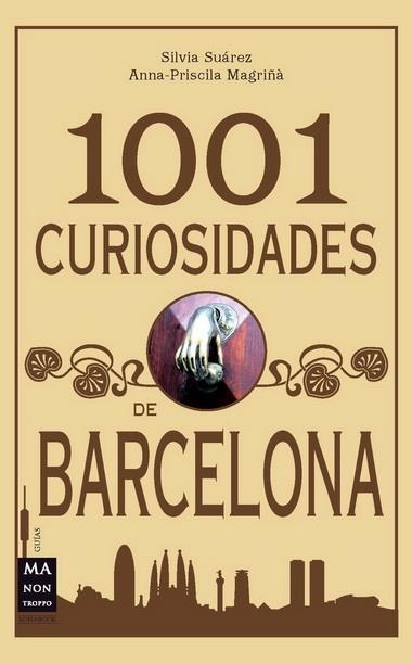 1001 CURIOSIDADES DE BARCELONA | 9788415256199 | SUAREZ, SILVIA; MAGRIÑA, ANNA-PRISCILA | Librería Castillón - Comprar libros online Aragón, Barbastro