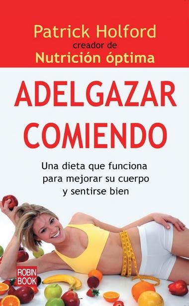 ADELGAZAR COMIENDO | 9788499171395 | HOLFORD, PATRICK | Librería Castillón - Comprar libros online Aragón, Barbastro