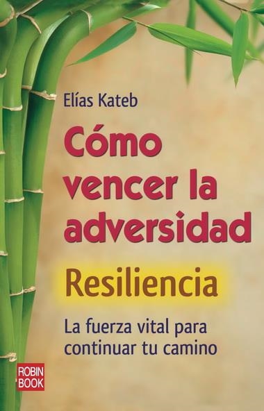 COMO VENCER LA ADVERSIDAD (RESILIENCIA) : LA FUERZA VITAL | 9788499171319 | KATEB, ELIAS | Librería Castillón - Comprar libros online Aragón, Barbastro