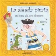 ABUELA PIRATA, EN BUSCA DEL ORO OLÍMPICO, LA | 9788484233572 | FORSHALL, ROSE | Librería Castillón - Comprar libros online Aragón, Barbastro