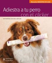 ADIESTRA A TU PERRO CON EL CLICKER | 9788425518973 | SCHLEGL-KOFLER, KATHARINA | Librería Castillón - Comprar libros online Aragón, Barbastro