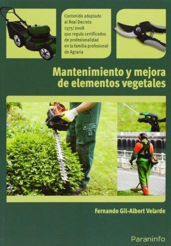 MANTENIMIENTO Y MEJORA DE ELEMENTOS VEGETALES | 9788428332798 | GIL ALBERT VELARDE, FERNANDO | Librería Castillón - Comprar libros online Aragón, Barbastro