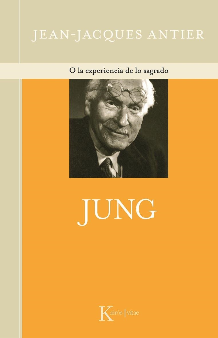 JUNG O LA EXPERIENCIA DE LO SAGRADO | 9788472459984 | ANTIER, JEAN-JACQUES | Librería Castillón - Comprar libros online Aragón, Barbastro