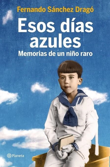 ESOS DÍAS AZULES | 9788408105800 | SÁNCHEZ DRAGÓ, FERNANDO | Librería Castillón - Comprar libros online Aragón, Barbastro