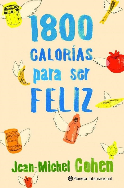 1.800 CALORÍAS PARA SER FELIZ | 9788408106715 | COHEN, JEAN-MICHEL | Librería Castillón - Comprar libros online Aragón, Barbastro