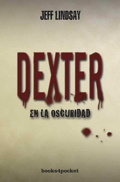 DEXTER EN LA OSCURIDAD | 9788415139096 | LINDSAY, JEFF | Librería Castillón - Comprar libros online Aragón, Barbastro