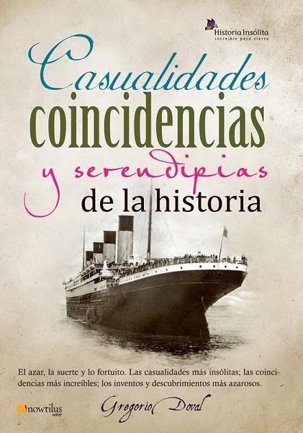 CASUALIDADES, COINCIDENCIAS Y SERENDIPIAS DE LA HISTORIA | 9788499671819 | DOVAL HUECAS, GREGORIO | Librería Castillón - Comprar libros online Aragón, Barbastro