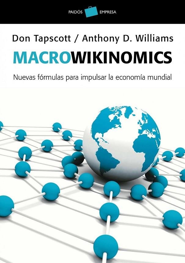 MACROWIKINOMICS | 9788449325649 | TAPSCOTT, DON; WILLIAMS, ANTHONY D. | Librería Castillón - Comprar libros online Aragón, Barbastro