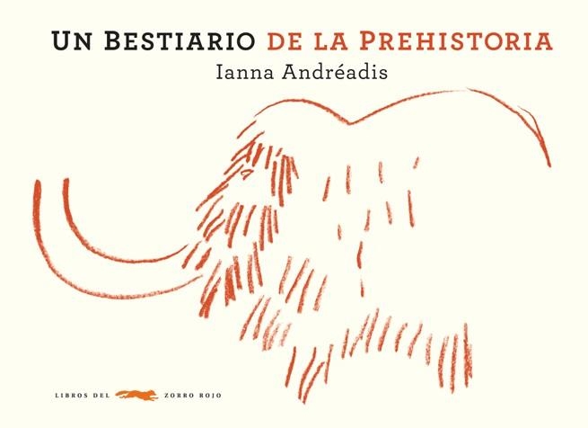 UN BESTIARIO DE LA PREHISTORIA | 9788492412952 | ANDREADIS, IANNA | Librería Castillón - Comprar libros online Aragón, Barbastro