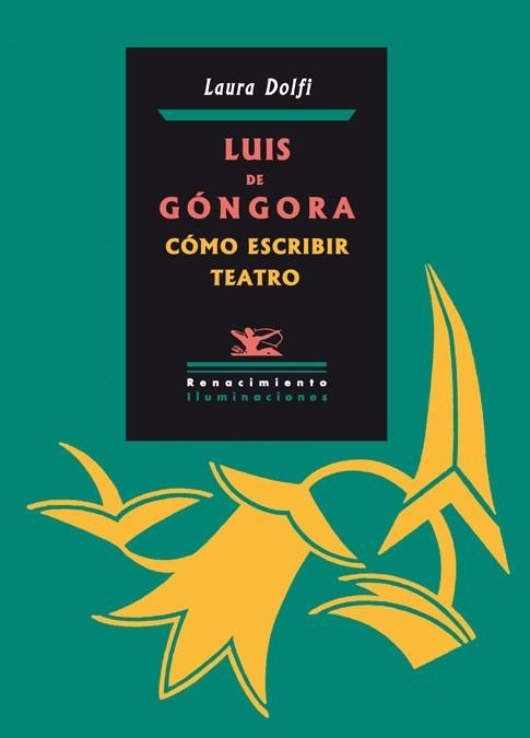 LUIS DE GÓNGORA : CÓMO ESCRIBIR TEATRO | 9788484726555 | DOLFI, LAURA | Librería Castillón - Comprar libros online Aragón, Barbastro