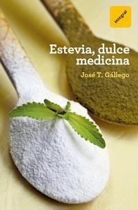 ESTEVIA DULCE MEDICINA | 9788492981847 | GALLEGO, JOSÉ T. | Librería Castillón - Comprar libros online Aragón, Barbastro