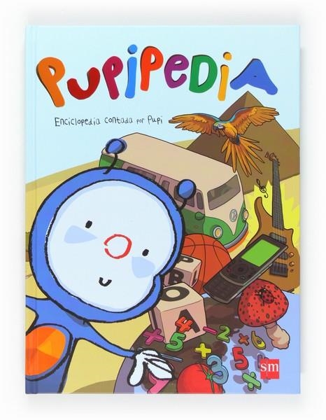 PUPIPEDIA : ENCICLOPEDIA CONTADA POR PUPI | 9788467551211 | ORO PRADERA, BEGOÑA; MENÉNDEZ-PONTE, MARÍA | Librería Castillón - Comprar libros online Aragón, Barbastro