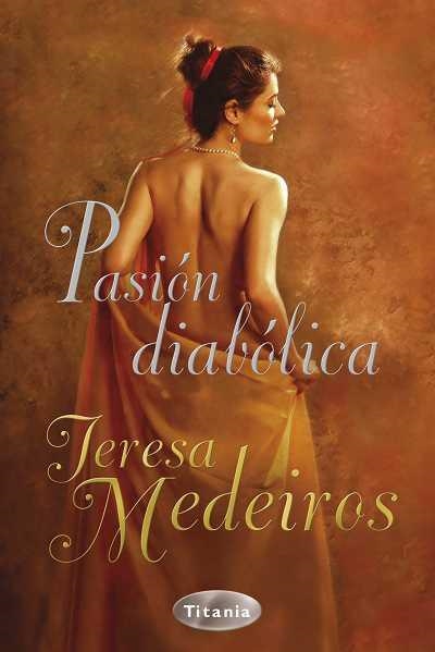 PASIÓN DIABÓLICA | 9788492916122 | MEDEIROS, TERESA | Librería Castillón - Comprar libros online Aragón, Barbastro