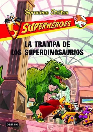 TRAMPA DE LOS SUPERDINOSAURIOS, LA - GERONIMO STILTON SUPERHEROES 5 | 9788408107293 | STILTON, GERONIMO | Librería Castillón - Comprar libros online Aragón, Barbastro