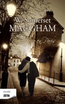 UN EXTRAÑO EN PARÍS | 9788498725353 | SOMERSET MAUGHAM, WILLIAM | Librería Castillón - Comprar libros online Aragón, Barbastro