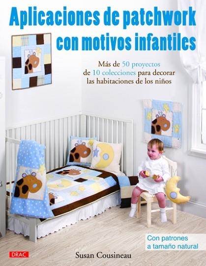 Aplicaciones de patchwork con motivos infantiles | 9788498742190 | Cousineau, Susan | Librería Castillón - Comprar libros online Aragón, Barbastro