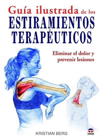 GUÍA ILUSTRADA DE LOS ESTIRAMIENTOS TERAPÉUTICOS | 9788479028961 | Berg, Kristian | Librería Castillón - Comprar libros online Aragón, Barbastro