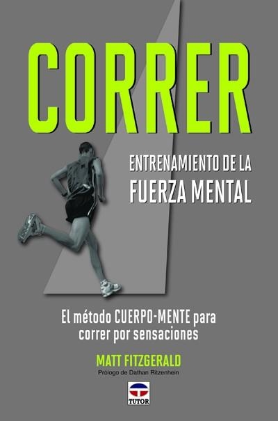 CORRER. ENTRENAMIENTO DE LA FUERZA MENTAL | 9788479028978 | Fitzgerald, Matt | Librería Castillón - Comprar libros online Aragón, Barbastro