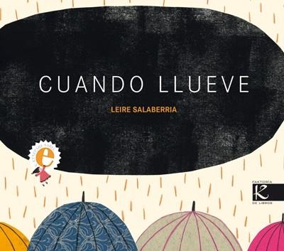 CUANDO LLUEVE | 9788415250272 | SALABERRIA, LEIRE | Librería Castillón - Comprar libros online Aragón, Barbastro