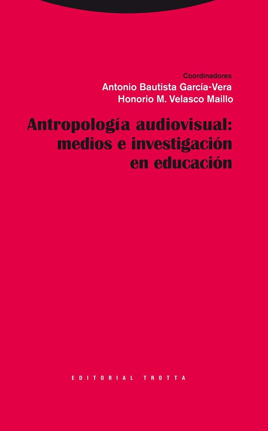 ANTROPOLOGÍA VISUAL: MEDIOS E INVESTIGACIÓN EN EDUCACIÓN | 9788498792218 | BAUTISTA GARCÍA-VERA, ANTONIO (COORD.) | Librería Castillón - Comprar libros online Aragón, Barbastro